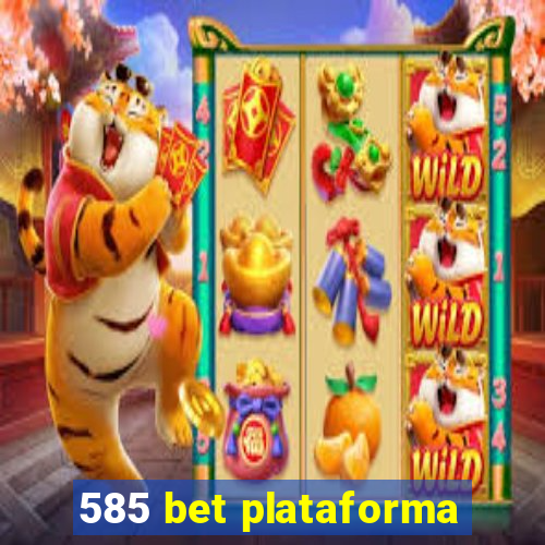 585 bet plataforma